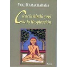 Ciencia Hindu Yogi de la Respiracion: Manual Completo de la Filosofia Oriental de la Respiracion Sobre el Desarrollo Fisico, Mental, Psiquico y Espiri (Spanish) (Paperback) by Yogi Ramacharaka